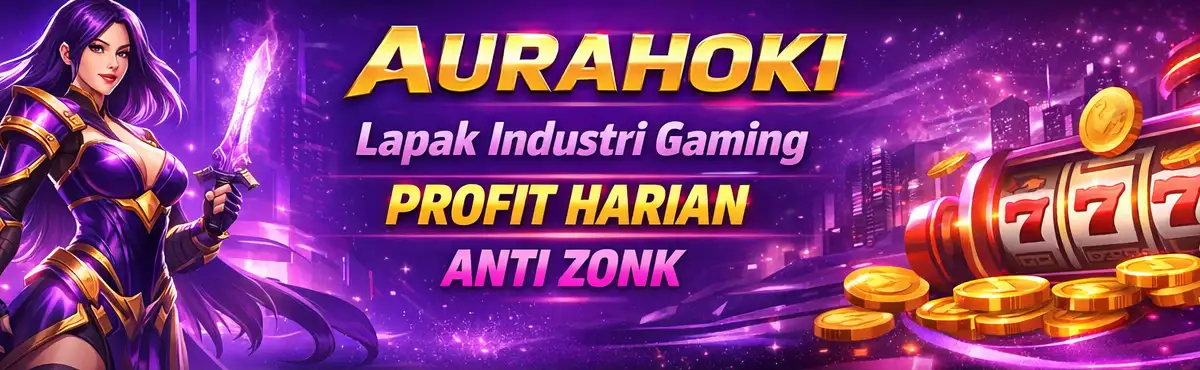 aurahoki lapak industri gaming profit harian anti zonk